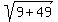 sqrt%289%2B49%29
