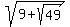 sqrt%289%2Bsqrt%2849%29%29