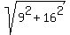 sqrt%289%5E2%2B16%5E2%29