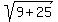 sqrt%289+%2B+25%29