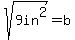 sqrt%289+in%5E2%29+=+b
