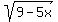 sqrt%289-5x%29