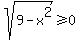 sqrt%289-x%5E2%29%3E=0