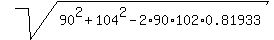 sqrt%2890%5E2+%2B+104%5E2+-+2%2A90%2A102%2A0.81933%29