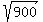 sqrt%28900%29