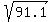 sqrt%2891.1%29
