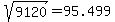 sqrt%289120%29+=+95.499...