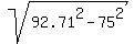 sqrt%2892.71%5E2-75%5E2%29