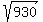sqrt%28930%29