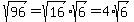sqrt%2896%29+=+sqrt%2816%29%2Asqrt%286%29=+4%2A+sqrt%286%29