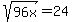 sqrt%2896x%29=24