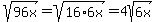 sqrt%2896x%29+=+sqrt%2816%2A6x%29+=+4sqrt%286x%29