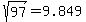 sqrt%2897%29+=+9.849