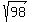 sqrt%2898%29