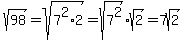 sqrt%2898%29+=+sqrt%287%5E2%2A2%29+=+sqrt%287%5E2%29sqrt%282%29+=+7sqrt%282%29