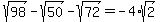 sqrt%2898%29-sqrt%2850%29-sqrt%2872%29=-4%2Asqrt%282%29