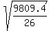 sqrt%289809.4%2F26%29