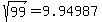 sqrt%2899%29=9.94987