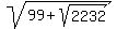 sqrt%2899%2Bsqrt%282232%29%29