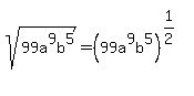 sqrt%2899a%5E9b%5E5%29+=+%2899a%5E9b%5E5%29%5E%281%2F2%29%5E%22%22
