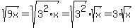sqrt%289x%29=sqrt%283%5E2%2Ax%29=sqrt%283%5E2%29%2Asqrt%28x%29=3%2Asqrt%28x%29