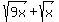 sqrt%289x%29+%2B+sqrt%28x%29