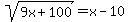 sqrt%289x%2B100%29=x-10