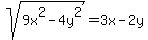 sqrt%289x%5E2-4y%5E2%29=+3x-2y