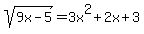 sqrt%289x-5%29=3x%5E2%2B2x%2B3