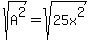 sqrt%28A%5E2%29=sqrt%2825x%5E2%29