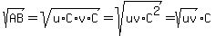 sqrt%28AB%29=sqrt%28u%2AC%2Av%2AC%29=sqrt%28uv%2AC%5E2%29=sqrt%28uv%29%2AC