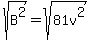 sqrt%28B%5E2%29=sqrt%2881v%5E2%29