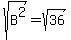 sqrt%28B%5E2%29+=+sqrt%2836%29