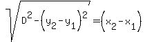 sqrt%28D%5E2-%28y%5B2%5D-y%5B1%5D%29+%5E2%29=%28x%5B2%5D-x%5B1%5D%29