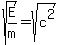sqrt%28E%2Fm%29=sqrt%28c%5E2%29%29