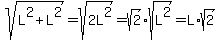 sqrt%28L%5E2%2BL%5E2%29=sqrt%282L%5E2%29=sqrt%282%29%2Asqrt%28L%5E2%29=L%2Asqrt%282%29