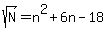 sqrt%28N%29+=+n%5E2+%2B6n-18