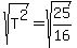 sqrt%28T%5E2%29=+sqrt%2825%2F16%29
