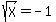 sqrt%28X%29=+-1