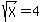 sqrt%28X%29+=+4