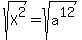 sqrt%28X%5E2%29=sqrt%28a%5E12%29