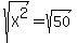 sqrt%28X%5E2%29+=+sqrt%2850%29