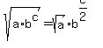 sqrt%28a%2Ab%5Ec%29+=+sqrt%28a%29%2Ab%5E%28c%2F2%29