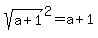 sqrt%28a%2B1%29%5E2=a%2B1