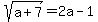 sqrt%28a%2B7%29=2a-1