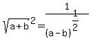 sqrt%28a%2Bb%29%5E2+=+1%2F%28a-b%29%5E%281%2F2%29
