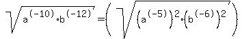 sqrt%28a%5E-10%2Ab%5E-12%29+=+%28sqrt%28%28a%5E-5%29%5E2%2A%28b%5E-6%29%5E2%29%29%29