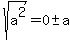 sqrt%28a%5E2%29=0+%2B-+a
