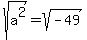 sqrt%28a%5E2%29=sqrt%28-49%29