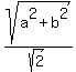 sqrt%28a%5E2%2Bb%5E2%29%2Fsqrt%282%29